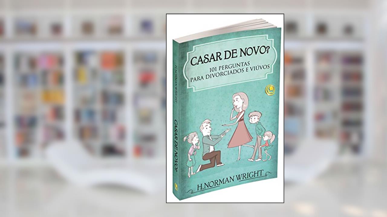 Capa de Casar de Novo?: 101 Perguntas Para Divorciados e Viúvos, do autor H. Norman Wright