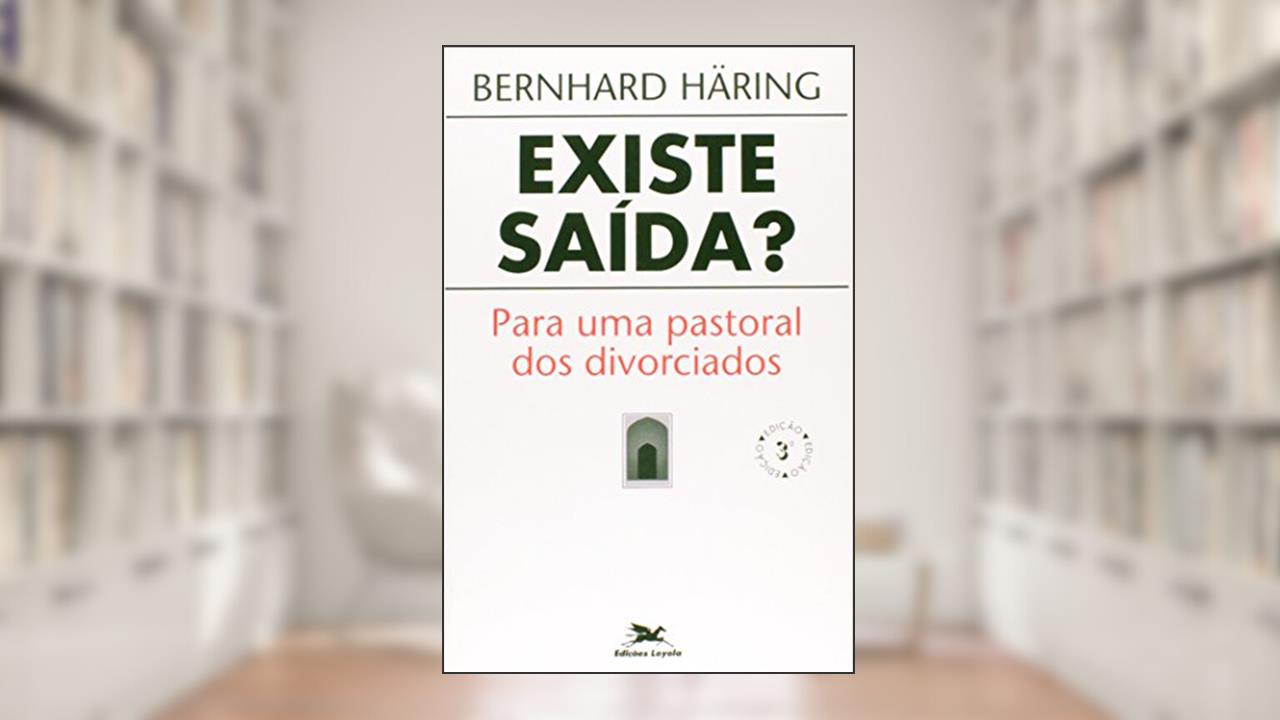 Capa de Existe saída?: Para uma pastoral dos divorciados, do autor Bernhard Häring
