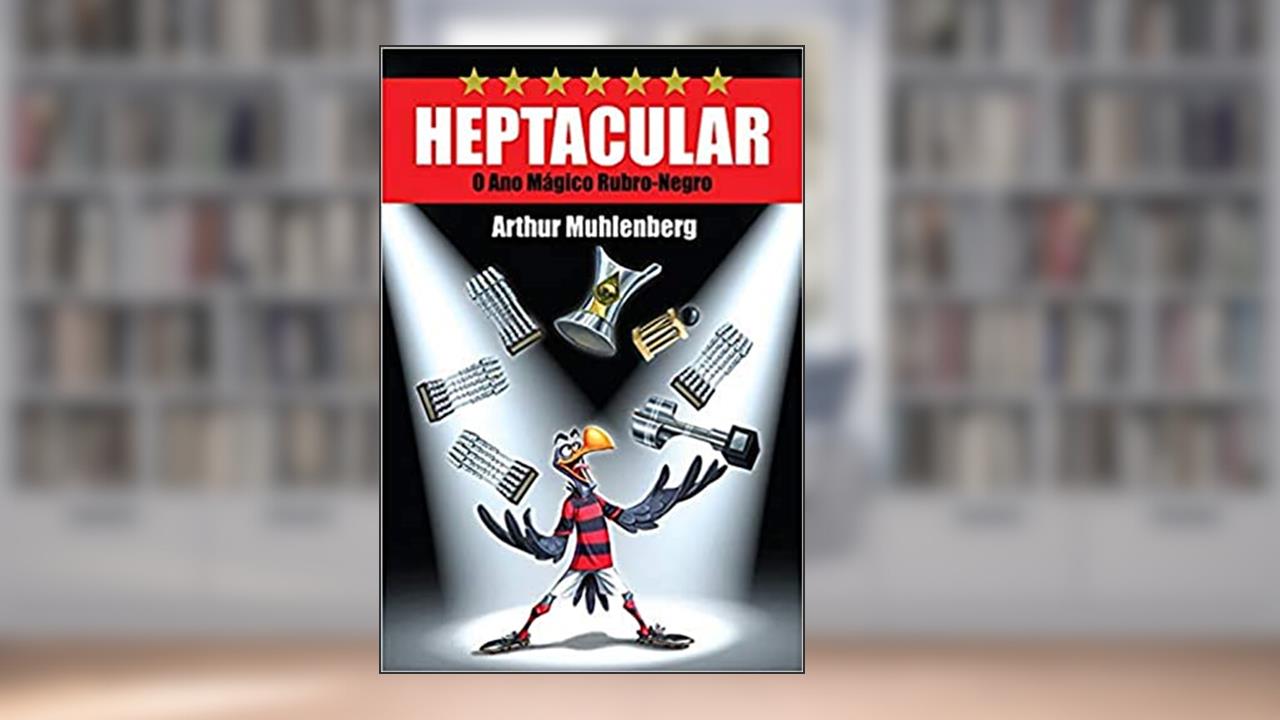 Capa de Heptacular: o ano Mágico Rubro-negro, do autor Arthur Muhlenberg