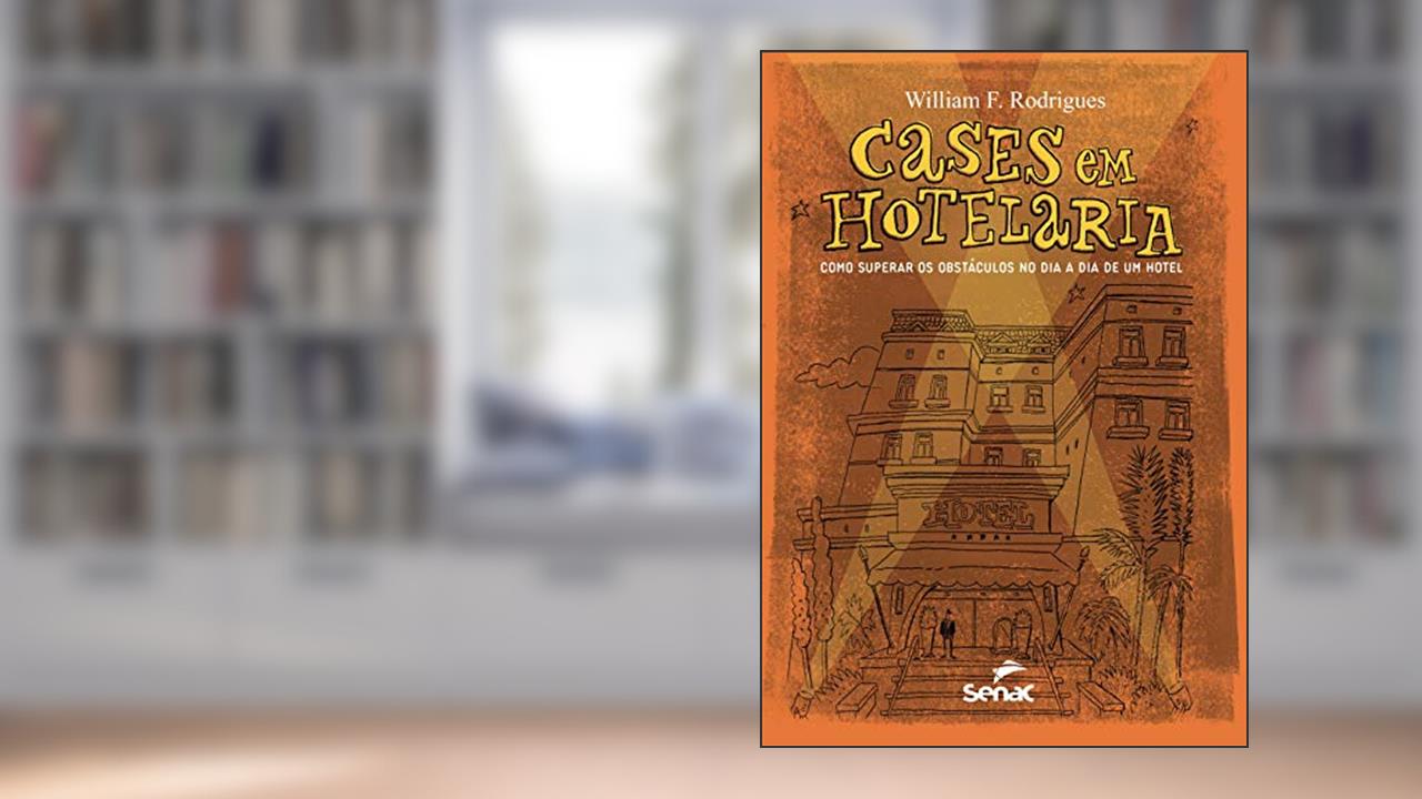 Capa de Cases em hotelaria: Como superar os obstáculos no dia a dia de um hotel, do autor William F. Rodrigues