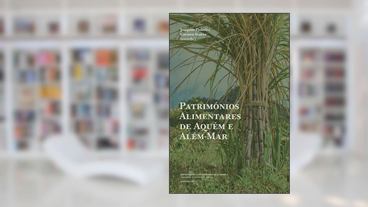 Capa de Patrimónios Alimentares de Aquém e Além-Mar: 5, do autor Carmen Soares; Joaquim Pinheiro