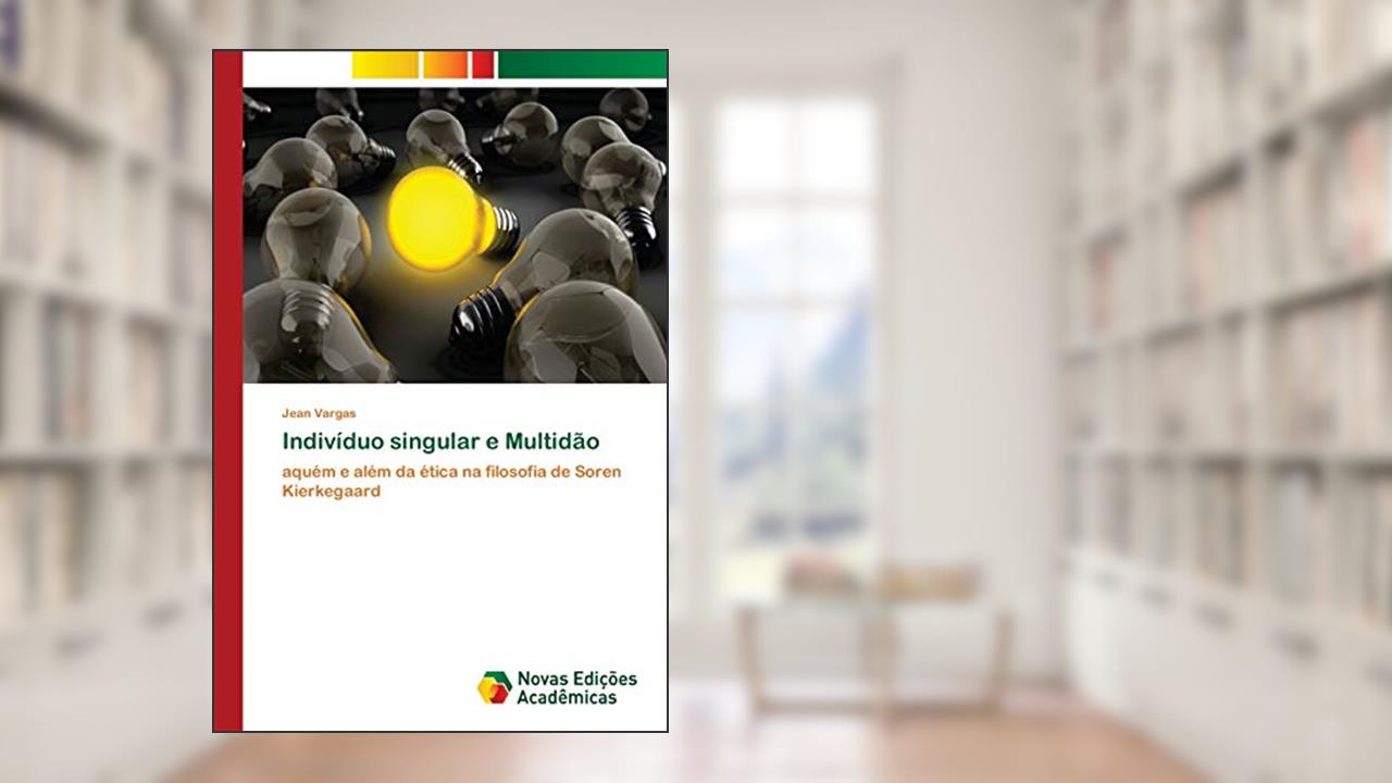 Capa de Indivíduo singular e Multidão: aquém e além da ética na filosofia de Soren Kierkegaard, do autor Jean Vargas