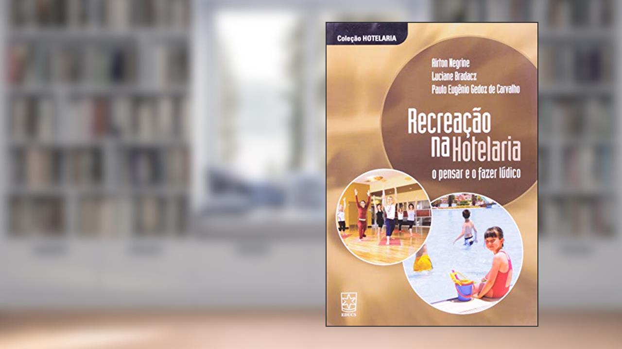 Capa de Recreação na Hotelaria: o Pensar e o Fazer Lúdico, do autor Airton Negrine; Luciane Bradacz; Paulo Eugênio Gedoz De Carvalho
