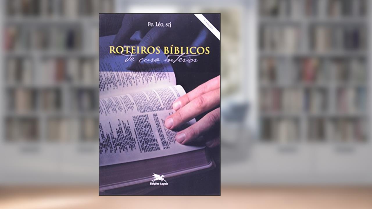 Capa de Roteiros bíblicos de cura interior, do autor Léo Pereira
