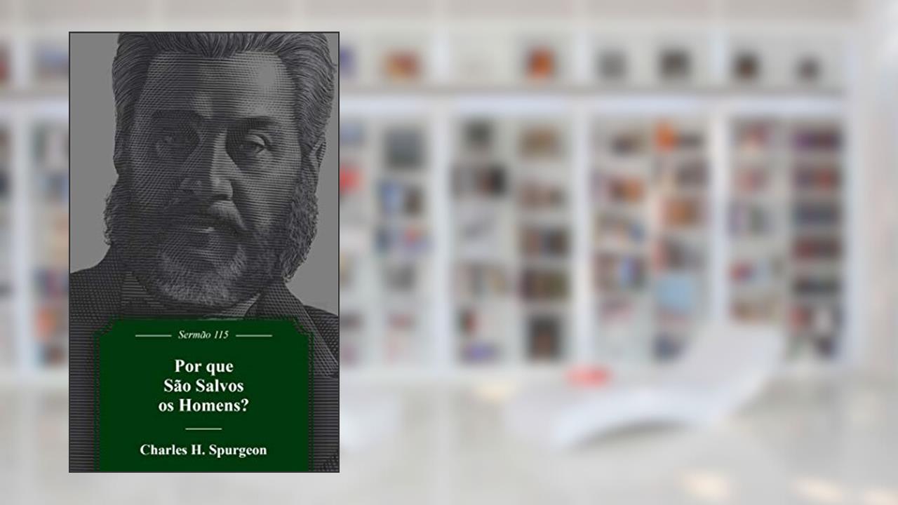 Capa de Por Que São Salvos Os Homens?, do autor Charles Haddon Spurgeon