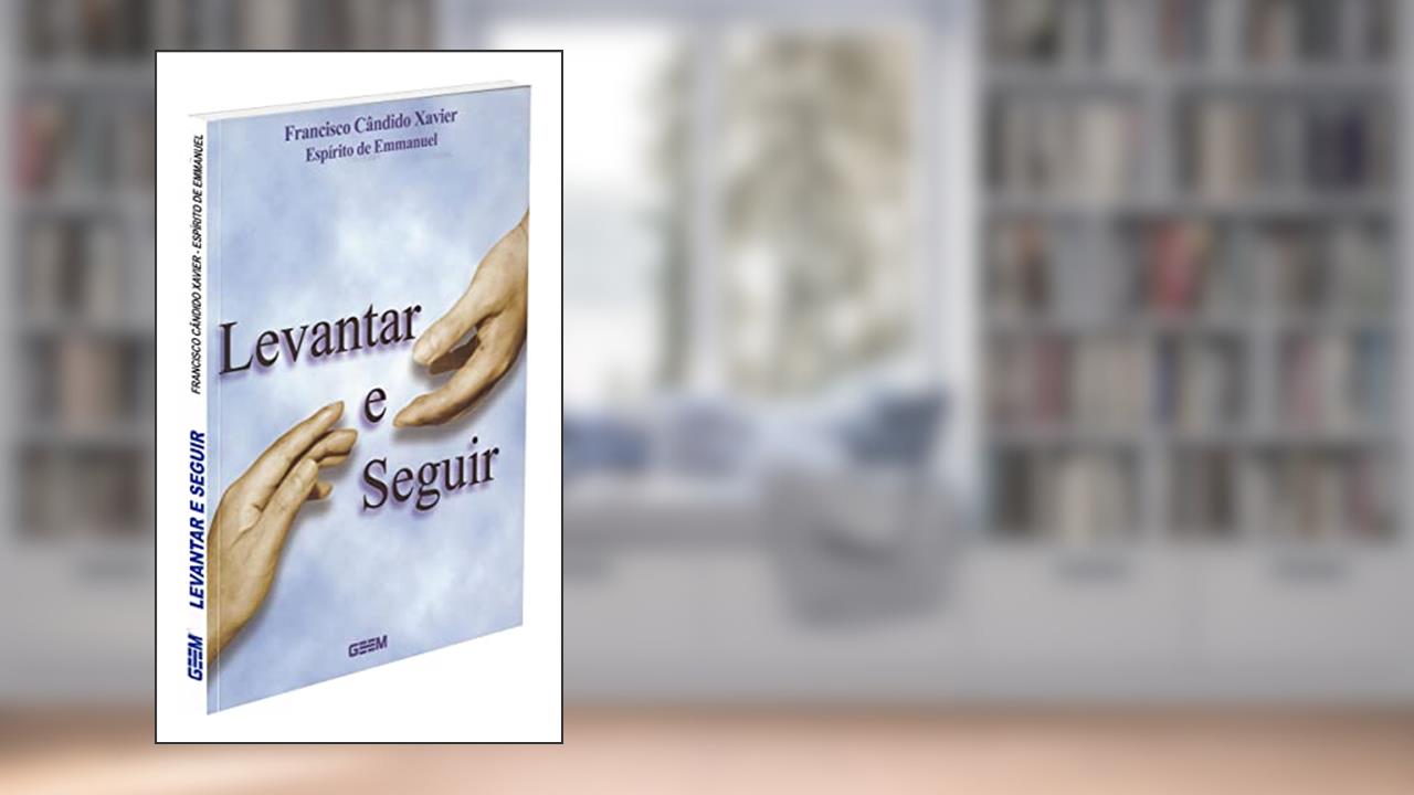 Capa de Levantar e Seguir, do autor Francisco Cândido Xavier; Emmanuel