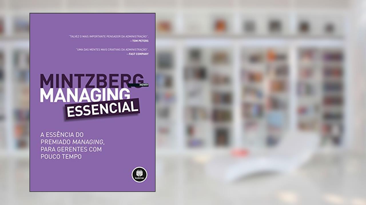 Capa de Managing Essencial: A Essência do Premiado Managing, para Gerentes com Pouco Tempo, do autor Henry Mintzberg