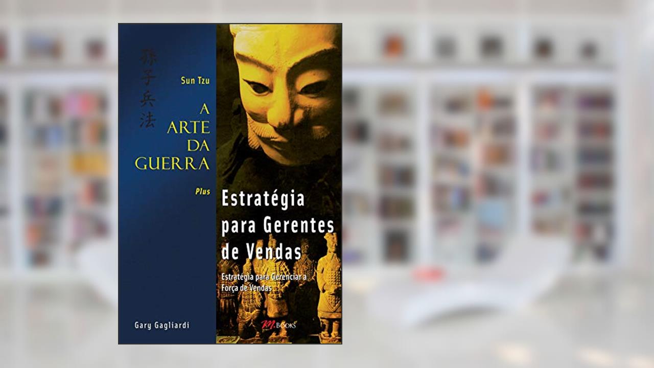 Capa de A Arte da Guerra - Estratégia para Gerentes de Vendas - Sun Tzu, do autor Gary Gagliardi
