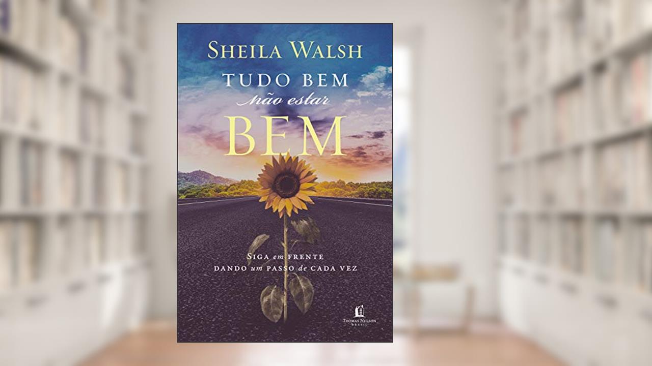 Capa de Tudo bem não estar bem: Siga em frente dando um passo de cada vez, do autor Sheila Walsh