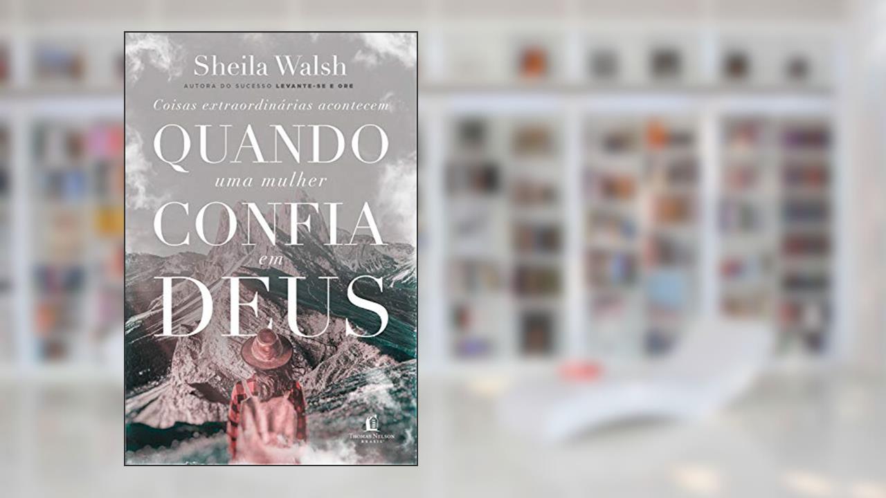 Capa de Coisas extraordinárias acontecem quando uma mulher confia em Deus, do autor Sheila Walsh