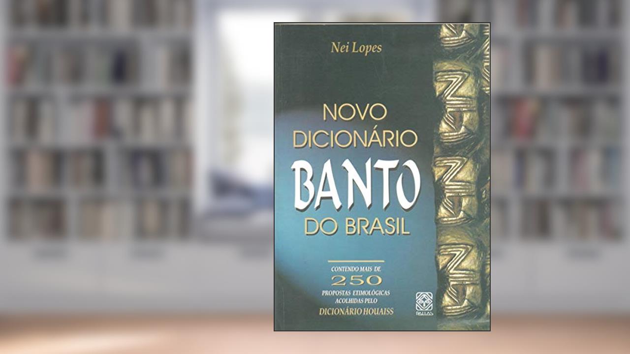 Capa de Novo Dicionario Banto do Brasil, do autor Nei Lopes