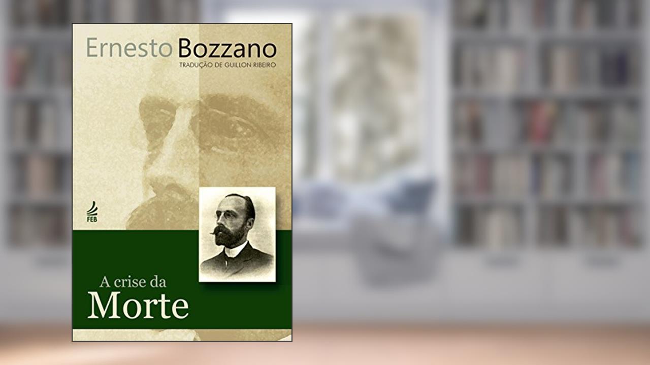 Capa de A crise da morte, do autor Ernesto Bozzano