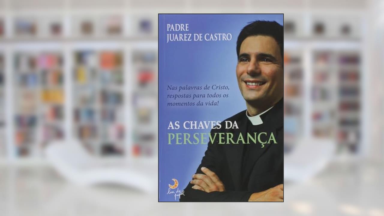 Capa de As Chaves da Perseverança, do autor Padre Juarez de Castro