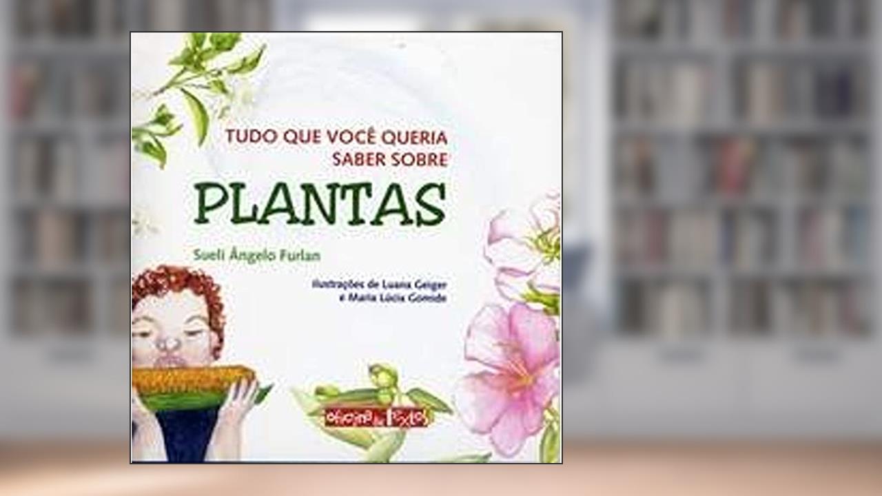 Capa de Tudo que Você Queria Saber Sobre Plantas, do autor Sueli Ângelo Furlan