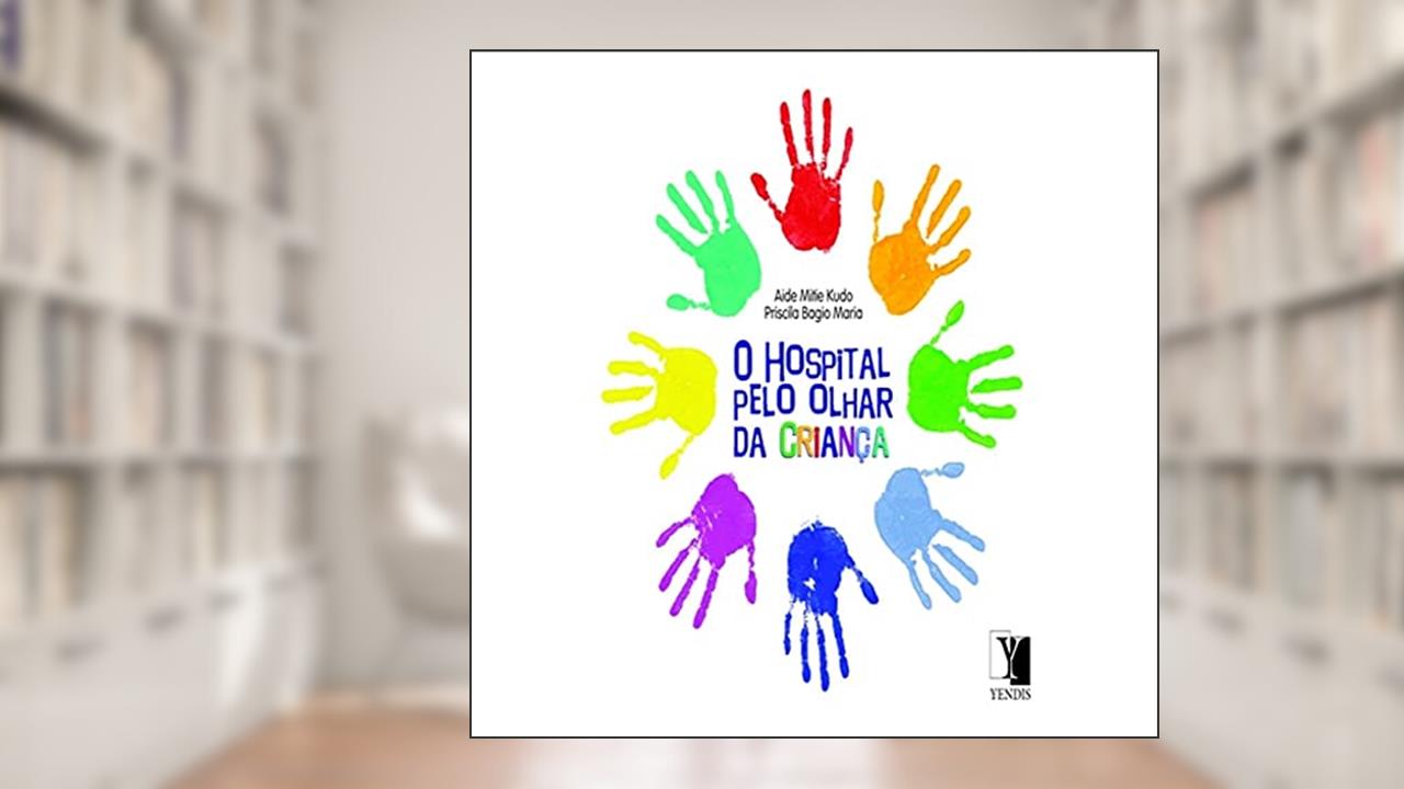 Capa de O Hospital Pelo Olhar da Criança, do autor Aide Mitie Kudo