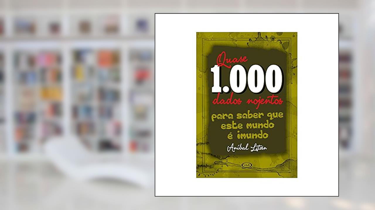 Capa de Quase 1.000 Dados Nojentos Para Saber Que Este Mundo É Imundo, do autor Anibal Litvin; Mario Kostzer