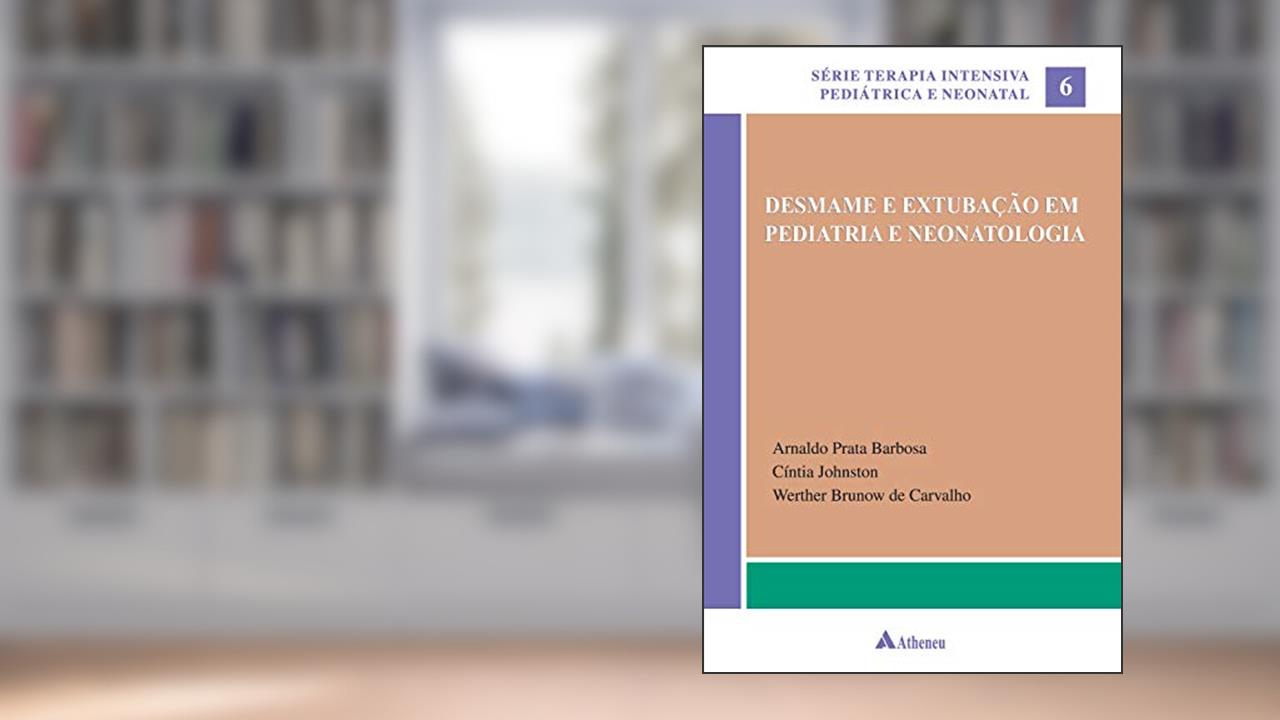 Capa de Desmame e Extubação em Pediatria e Neonatologia (Volume 6), do autor Arnaldo Prata Barbosa; Cíntia Johnston; Werther Brunow de Carvalho