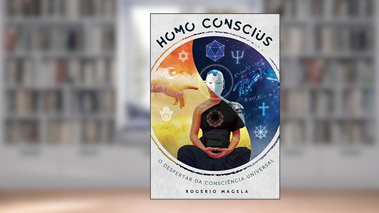 Capa de Homo Conscius: O Despertar da Consciência Universal, do autor Rogério Magela