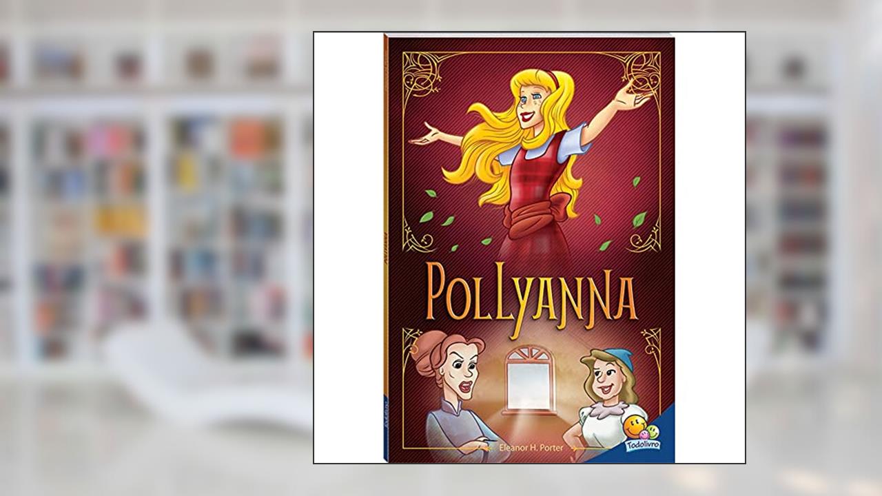 Capa de Clássicos Universais: Pollyanna: Livros didáticos, do autor ELEANOR H. PORTER