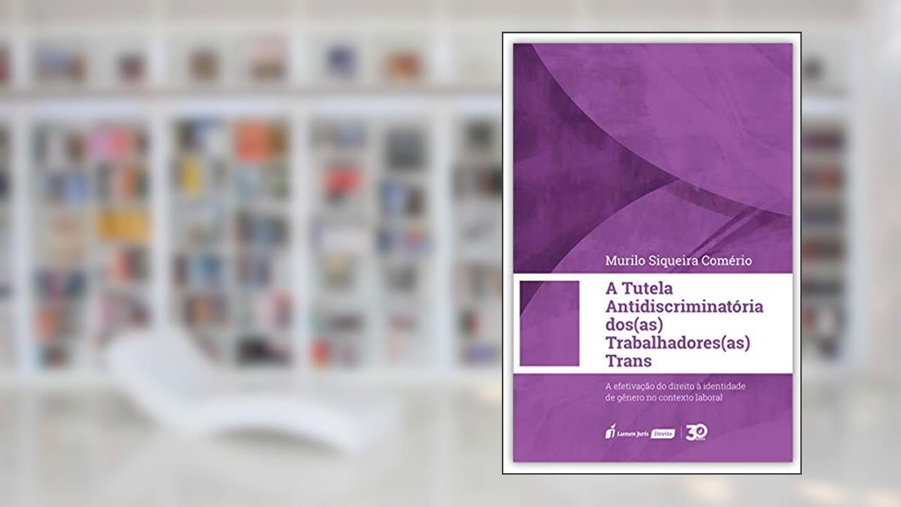 Capa de Tutela Antidiscriminatória Dos(as) Trabalhadores Trans - 2019, do autor Murilo Siqueira Comério