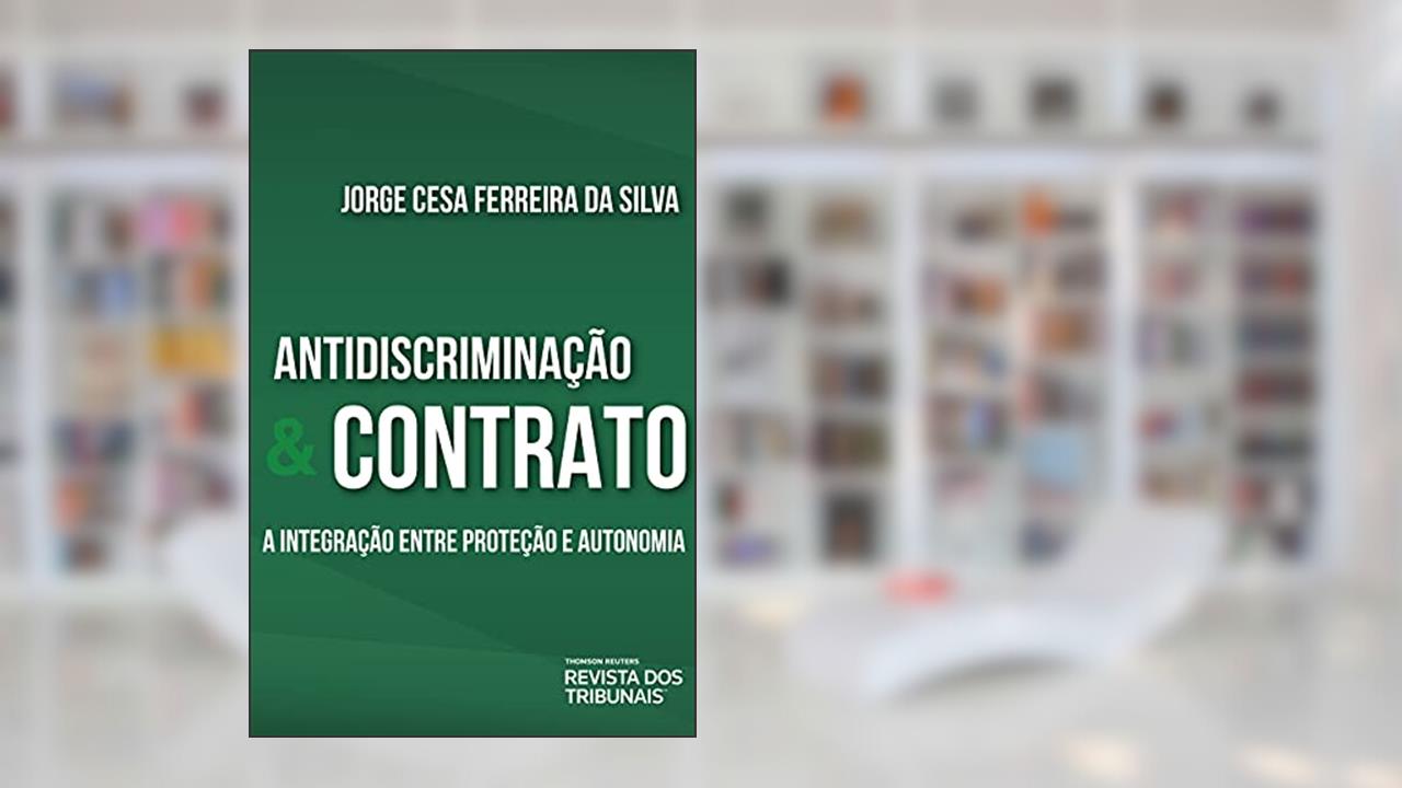 Capa de Antidiscriminação e contrato: a integração entre proteção e autonomia, do autor Jorge Cesa Ferreira da Silva