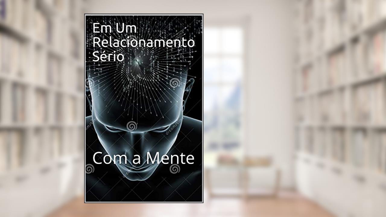Capa de Em Um Relacionamento Sério: Com a Mente, do autor izaque souza