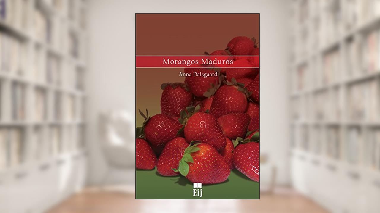 Capa de Morangos Maduros, do autor Anna Dalsgaard