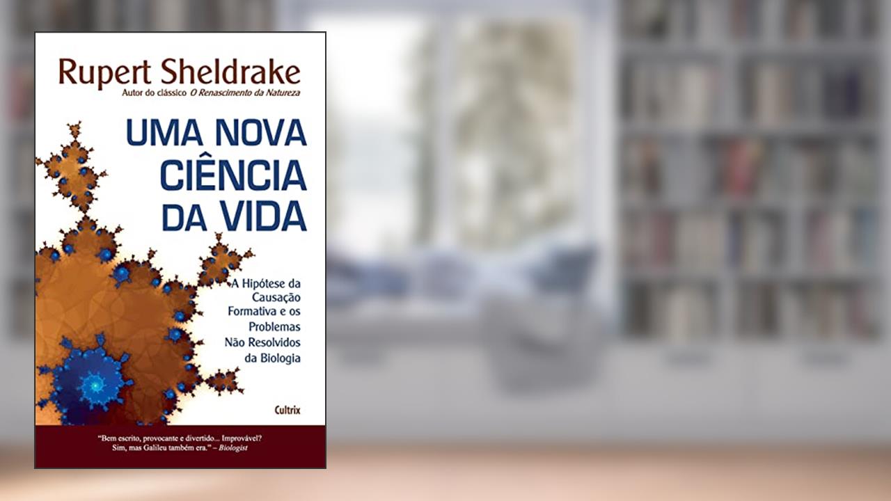 Capa de Uma Nova Ciência da Vida: A Hipótese da Causação Formativa e os Problemas Não Resolvidos da Biologia (Volume 1), do autor Rupert Sheldrake