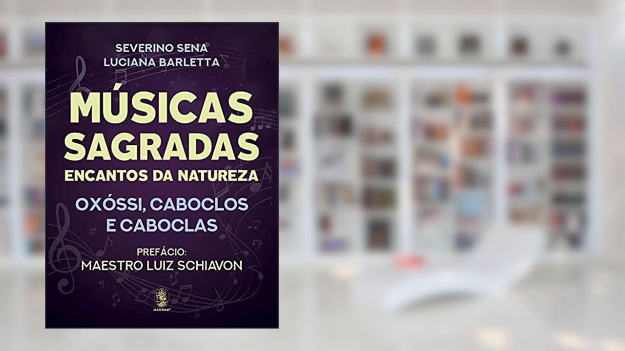 Capa de Músicas Sagradas: Encantos da Natureza - Oxóssi, Caboclos e Caboclas, do autor Severino Sena; Luciana Barletta