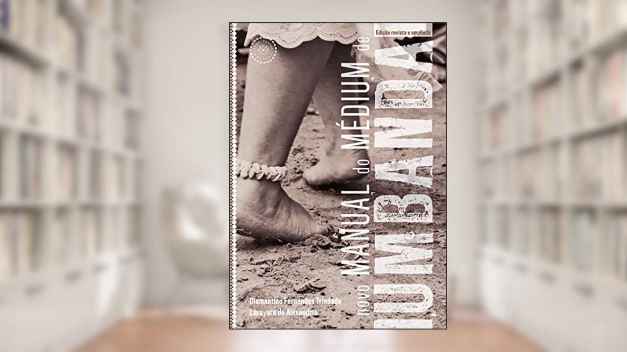 Capa de Novo manual do médium de Umbanda, do autor Diamantino Fernandes Trindade; Larayara de Alexandria