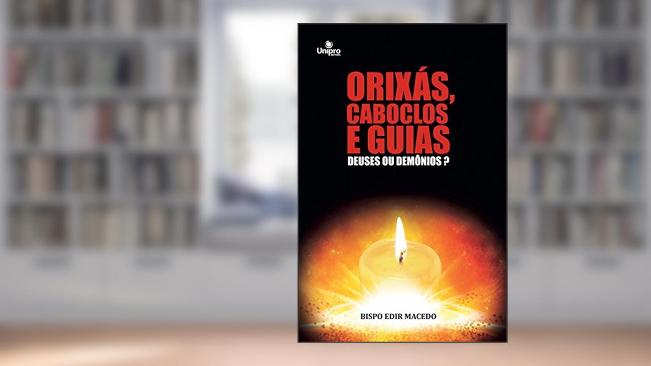Capa de Orixás, Caboclos e Guias: Deuses ou Demônios?, do autor Bispo Edir Macedo