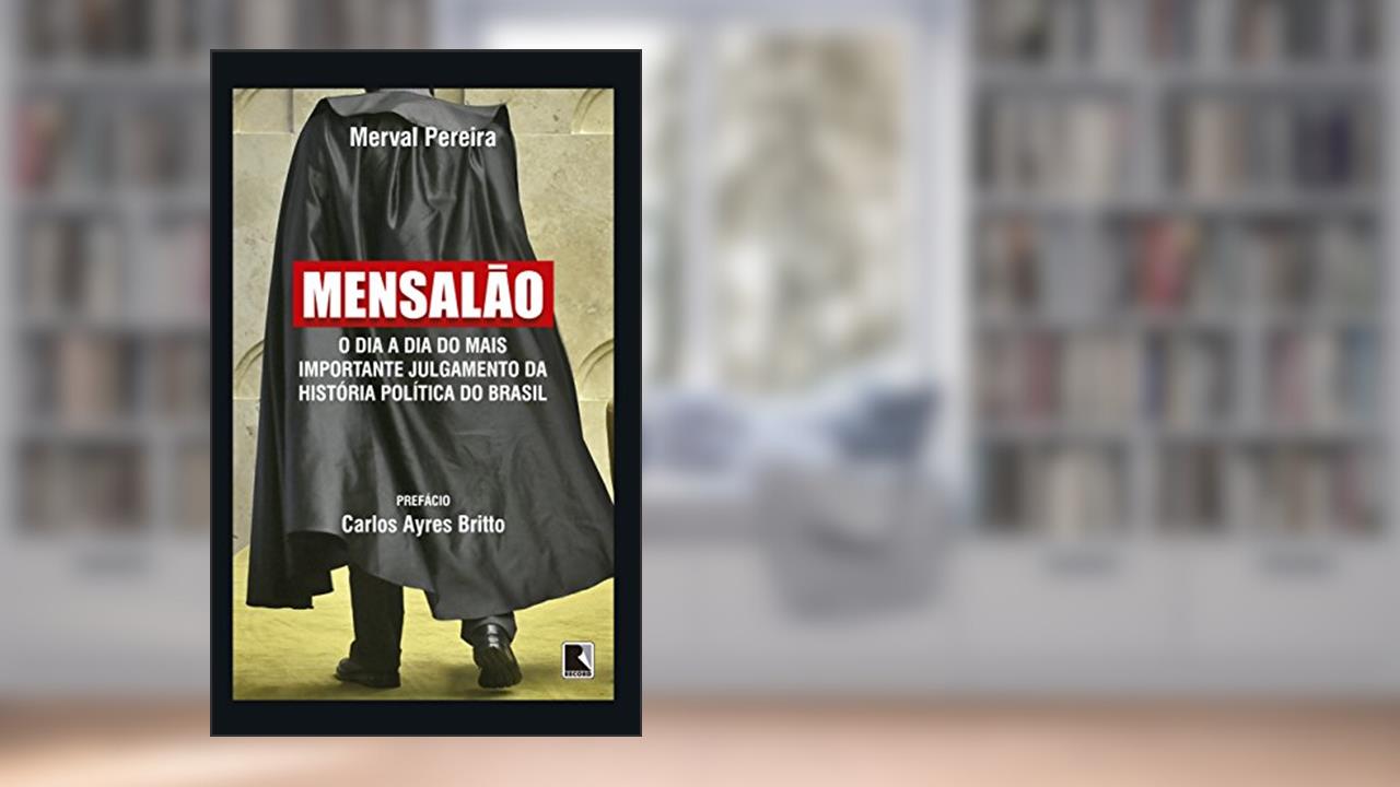 Capa de Mensalão: O dia a dia do mais importante julgamento da história política do Brasil, do autor Merval Pereira