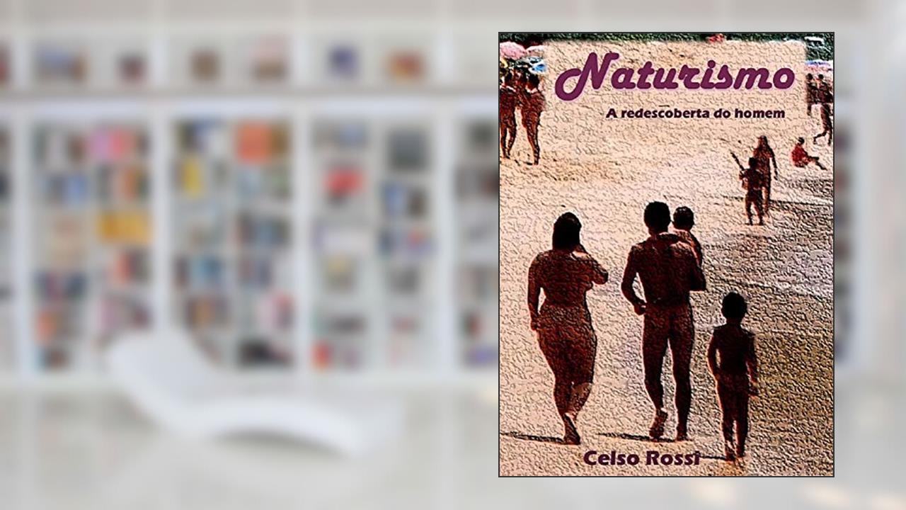 Capa de Naturismo: a redescoberta do homem: A conquista do nudismo no Brasil, do autor CELSO ROSSI