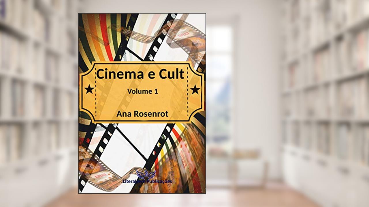 Capa de Cinema e Cult: volume 1, do autor Ana Rosenrot