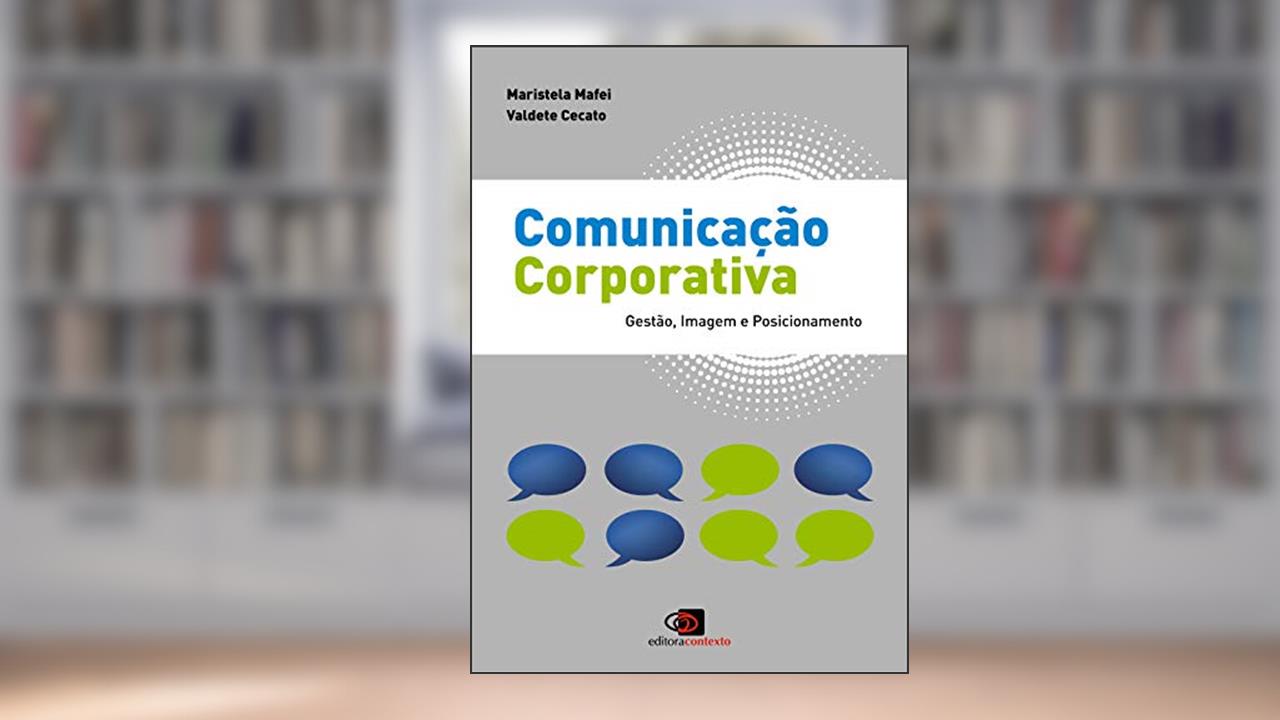 Capa de Comunicação corporativa: Gestão, imagem e posicionamento, do autor Maristela Mafei; Valdete Cecato