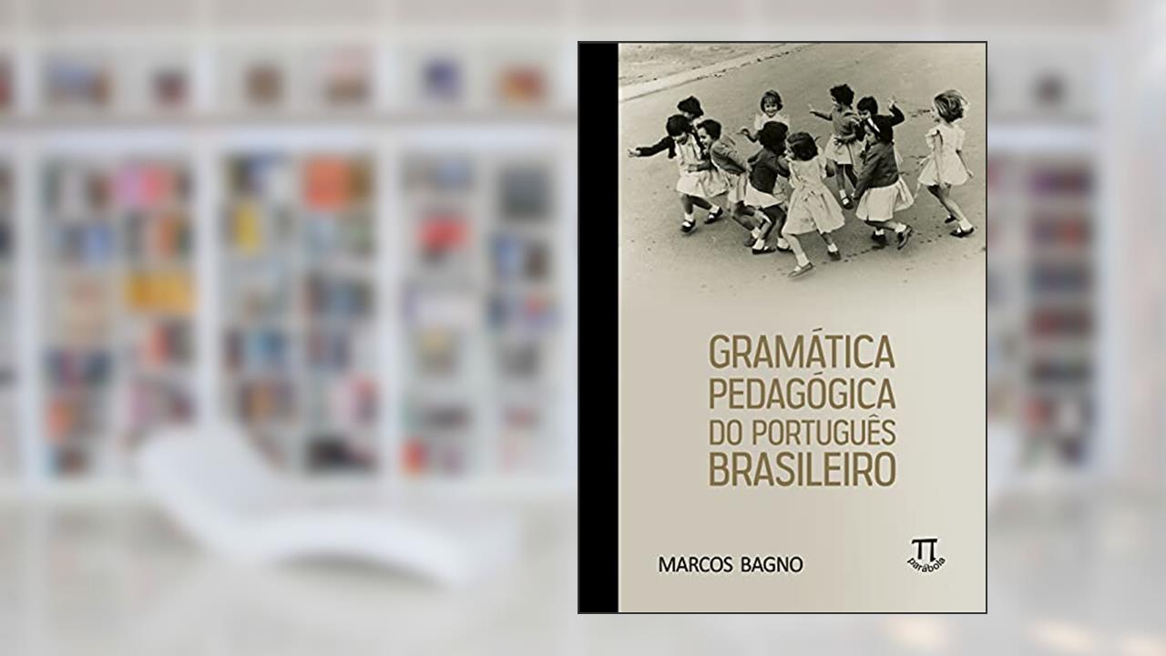 Capa de Gramatica Pedagógica do Português Brasileiro, do autor Marcos Bagno
