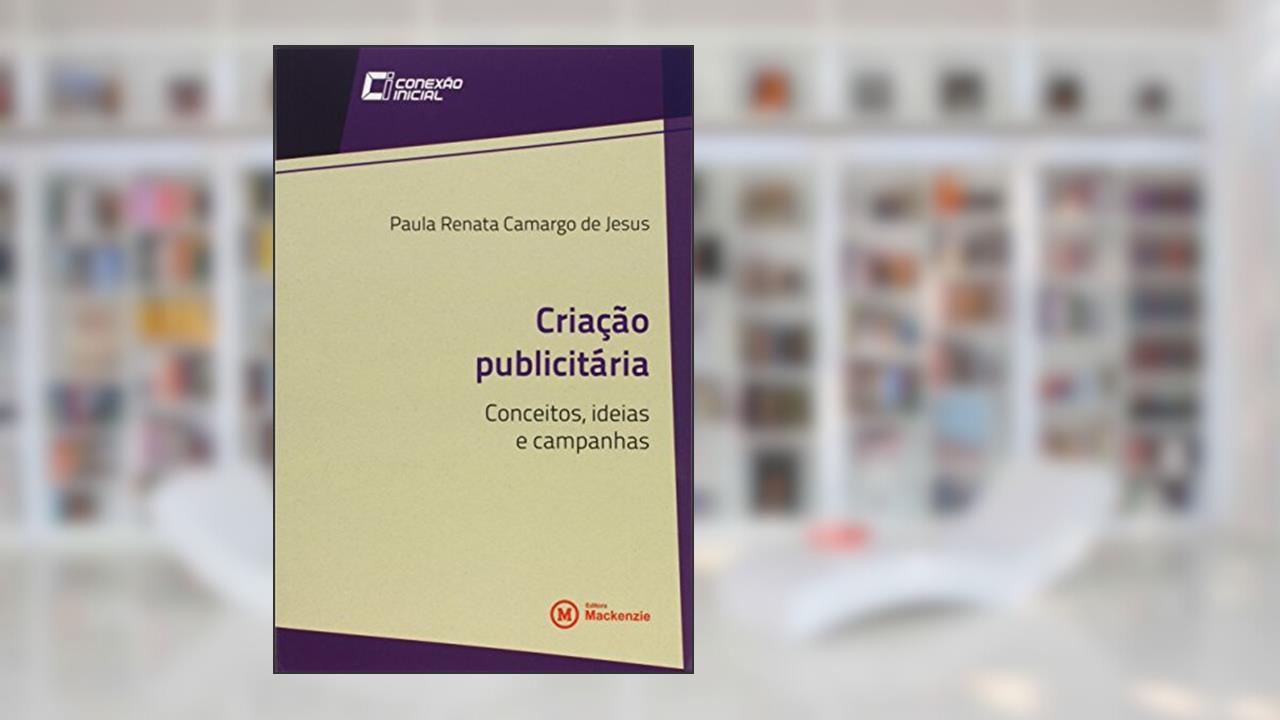 Capa de Criacao Publicitaria: Conceitos, Ideias E Campanhas - Vol.8 - Colecao Conexao Inicial, do autor Paula Renata Camargo De Jesus