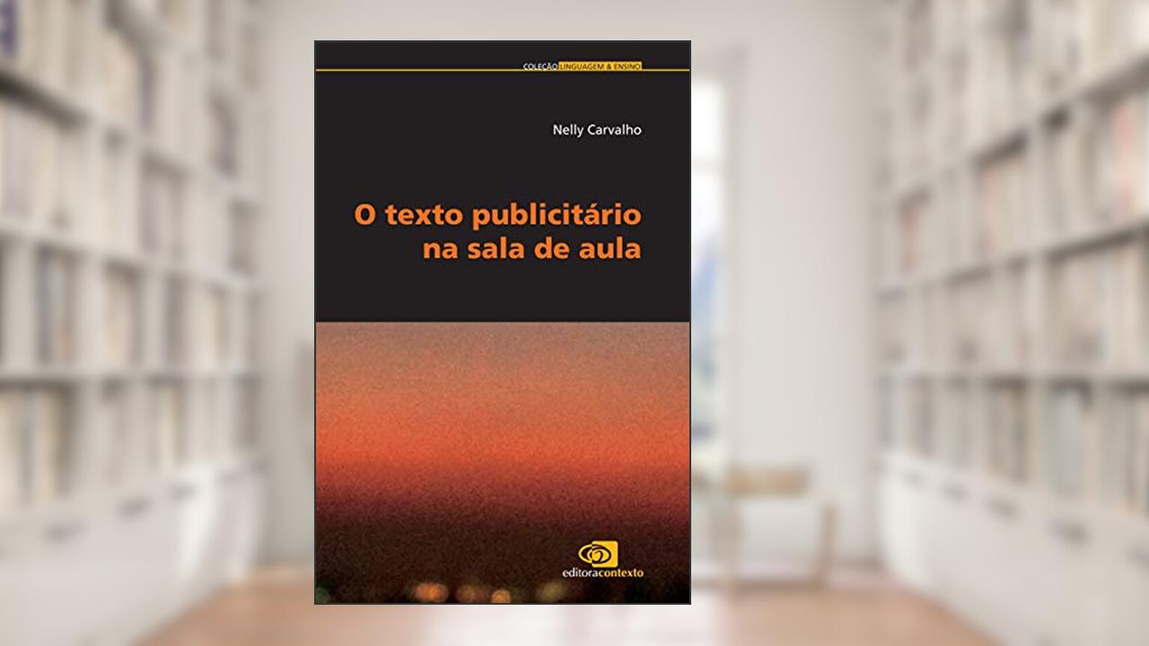 Capa de O texto publicitário na sala de aula, do autor Nelly Carvalho
