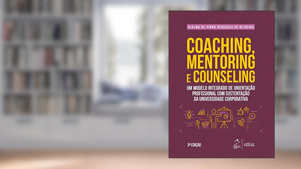 Capa de Coaching, Mentoring e Counseling - Um Modelo Integrado de Orientação Profissional com Sustentação da Universidade Corporativa, do autor Djalma de Pinho Rebouças de Oliveira