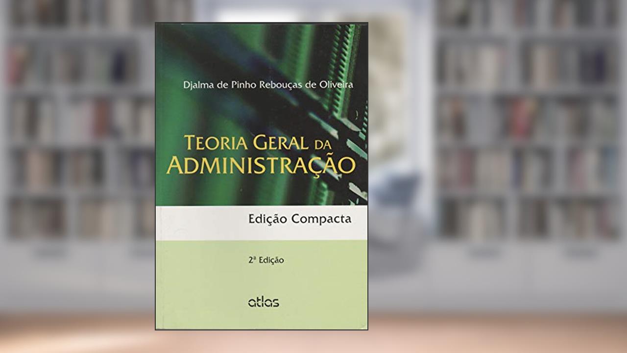 Capa de Teoria Geral Administração (Edição Compacta), do autor Djalma de Pinho Rebouças de Oliveira