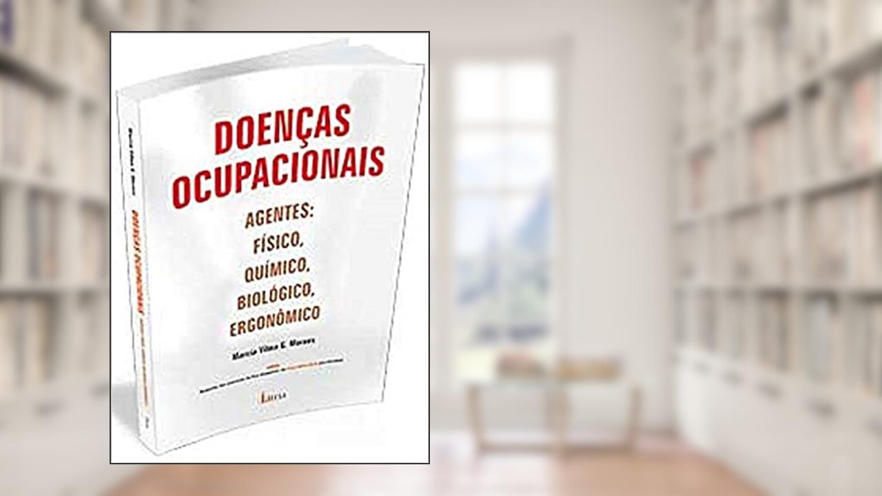 Capa de Doenças ocupacionais: Agentes: físico, químico, biológico, ergonômico, do autor Márcia Vilma G. Moraes