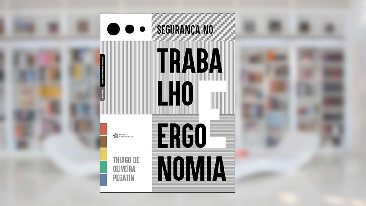 Capa de Segurança no trabalho e ergonomia, do autor Thiago de Oliveira Pegatin