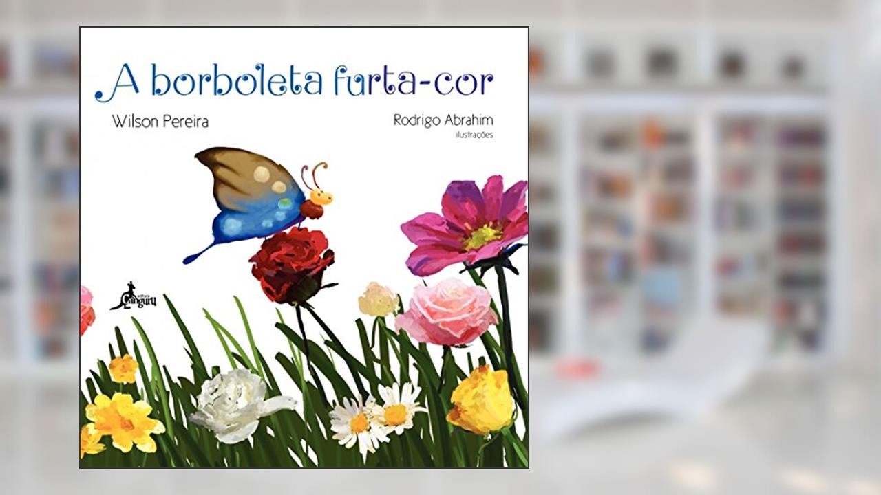 Capa de A Borboleta Furta-cor, do autor Wilson Pereira