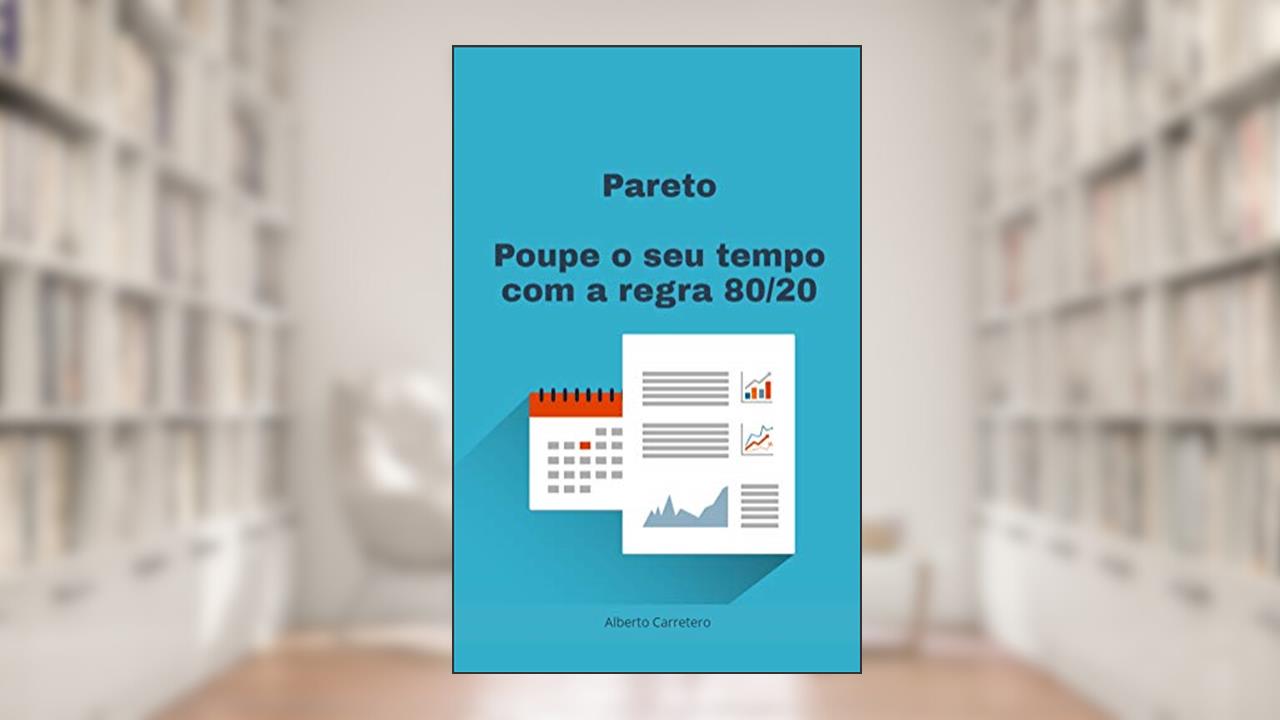 Capa de Poupe o seu tempo com a regra 80/20 de Pareto : Gerenciamento do Tempo, do autor Alberto Carretero