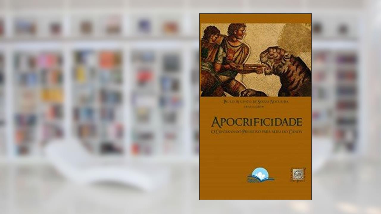 Capa de Apocrificidade - O Cristianismo Primitivo Para Além Do Cânon, do autor Paulo Augusto De Souza