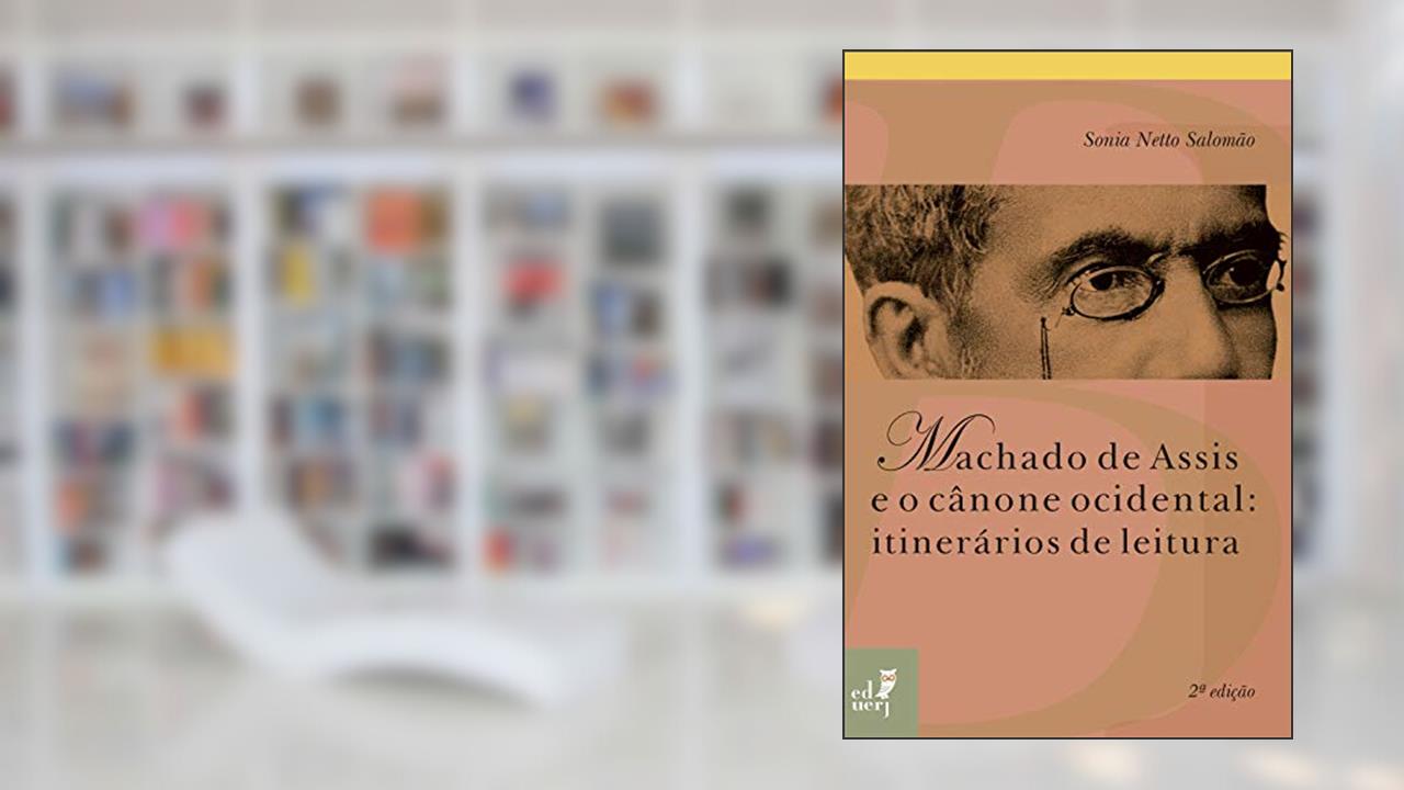 Capa de Machado de Assis e o cânone ocidental: itinerários de leitura, do autor Sonia Netto Salomão