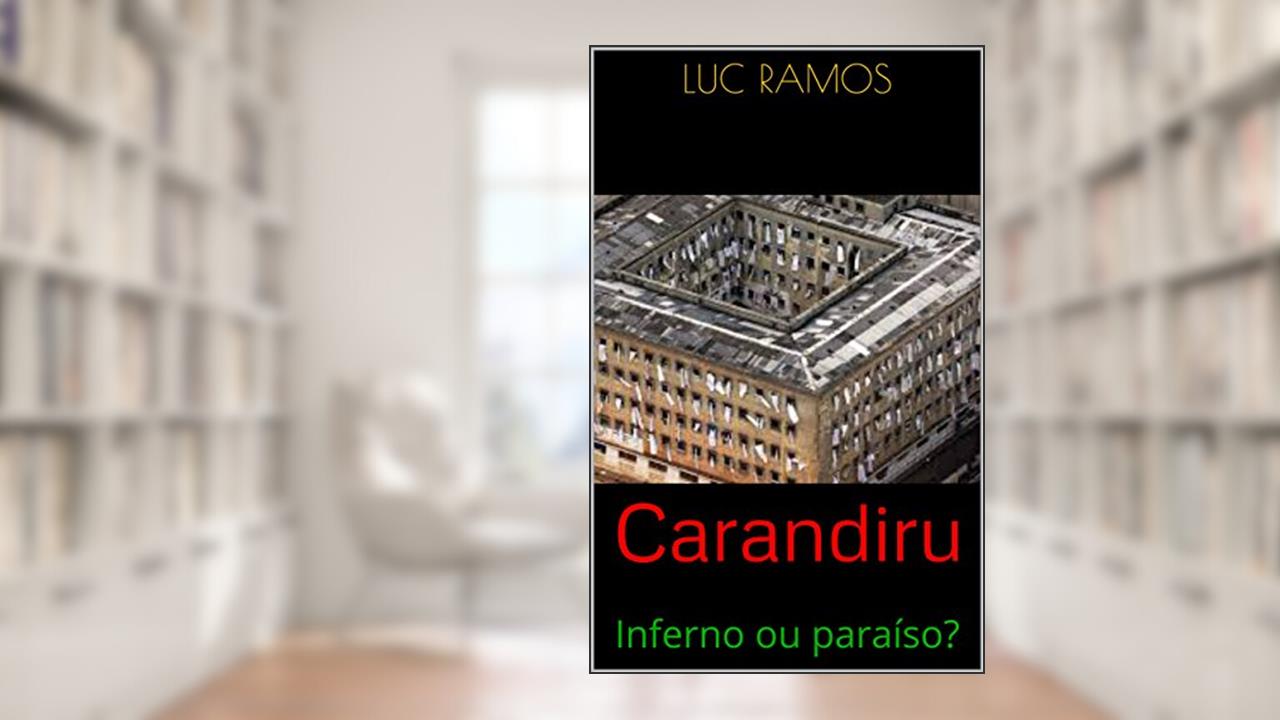 Capa de Carandiru: Inferno ou paraíso?, do autor Luc Ramos