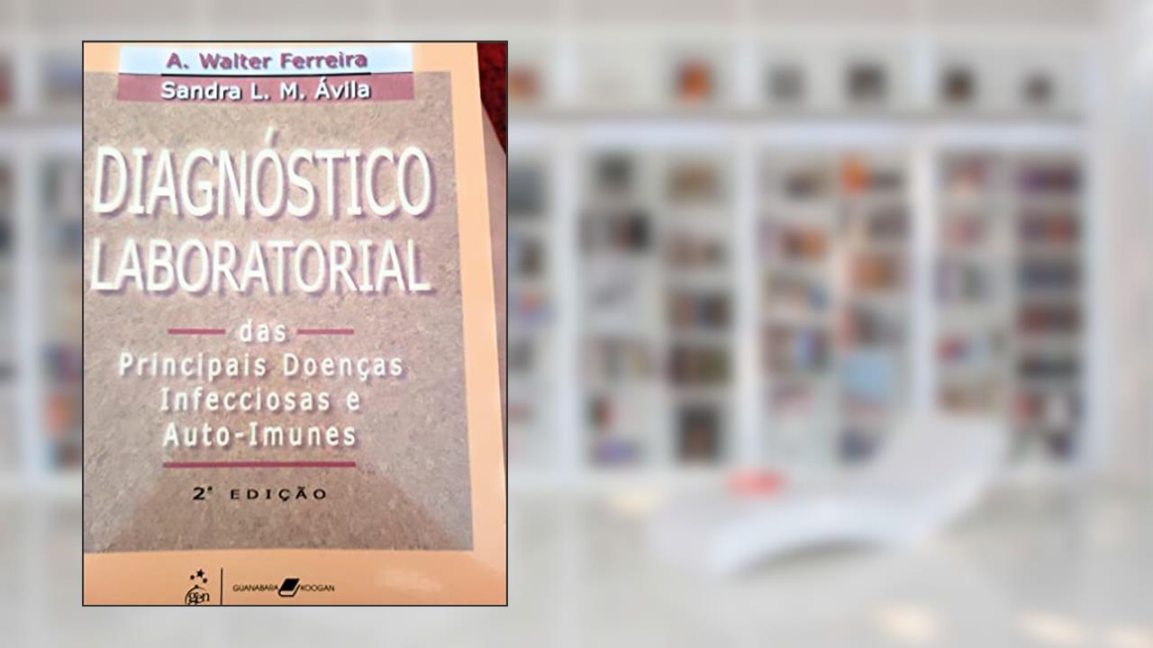 Capa de Diagnóstico Laboratorial das Principais Doenças Infecciosas e Auto-Imunes, do autor Ferreira