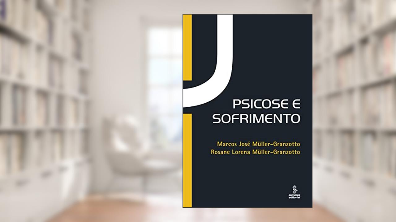 Capa de PSICOSE E SOFRIMENTO, do autor MARCOS GRANZOTTO; ROSANE L. GRANZOTTO