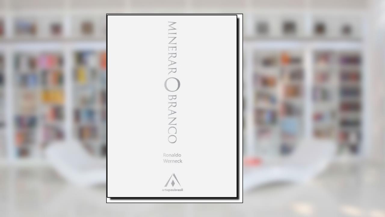 Capa de Minerar O Branco, do autor Ronaldo Werneck